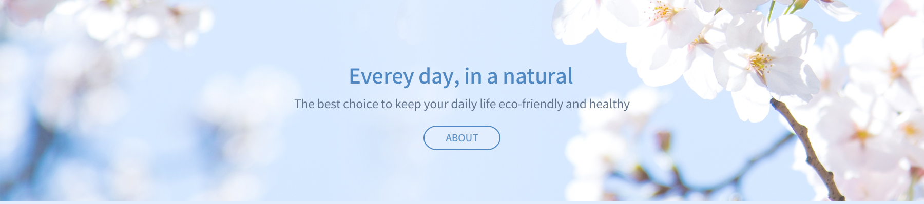 Everey day, in a natural. The best choice to keep your daily life eco-friendly and healthy. 에코스타트 회사소개 바로가기